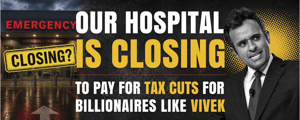 Billboard reading: Our hospital is closing to pay for tax cuts for billionaires like Vivek
